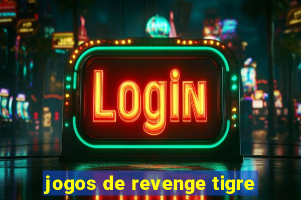 jogos de revenge tigre